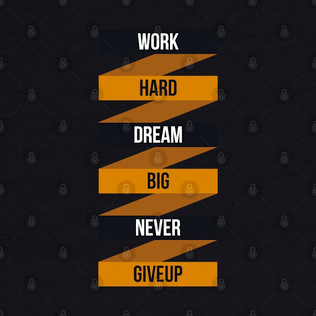 Work Hard Dream Big Never Giveup by Threads & Trades